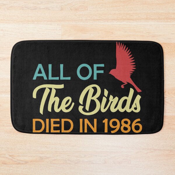 Item preview, All of the Birds Died In 1986 designed and sold by printondemand13.