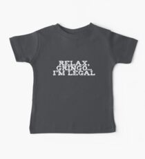 Relax, gringo I'm legal Baby Tee