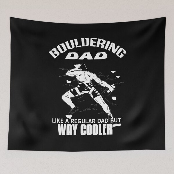 Item preview, Bouldering Dad is way cooler Rock Climbing designed and sold by NeXore.