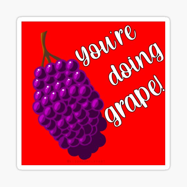 You're Doing Grape! Sticker