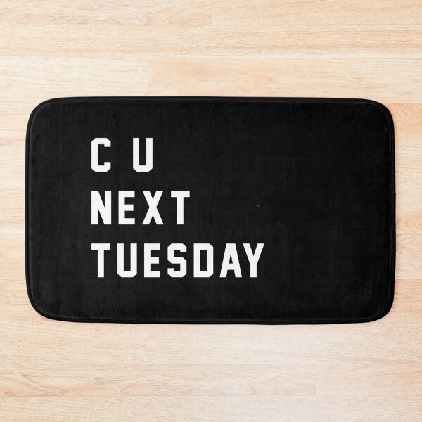 Item preview, C U Next Tuesday designed and sold by Primotees.