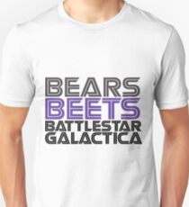 Bears, Beets, Battlestar Galactica. Unisex T-Shirt