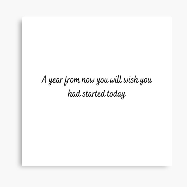 Item preview, A year from now you will wish you had started today designed and sold by Junsu Lim.