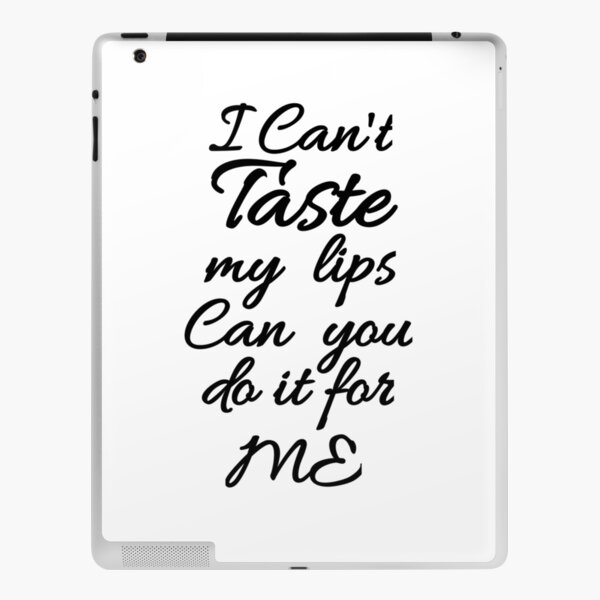 Flirty quotes: I can't taste my lips can you do it for me Greeting Card  for Sale by Moneysingh95