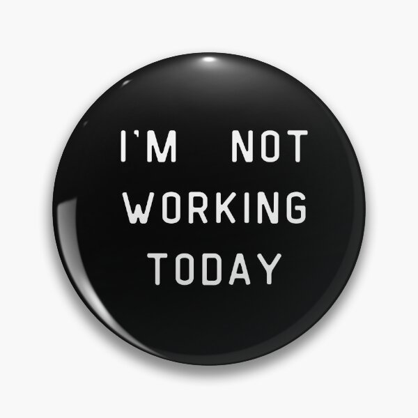 Item preview, I'm Not Working Today designed and sold by Sodaholiday.