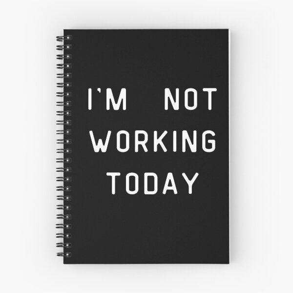 Item preview, I'm Not Working Today designed and sold by Sodaholiday.