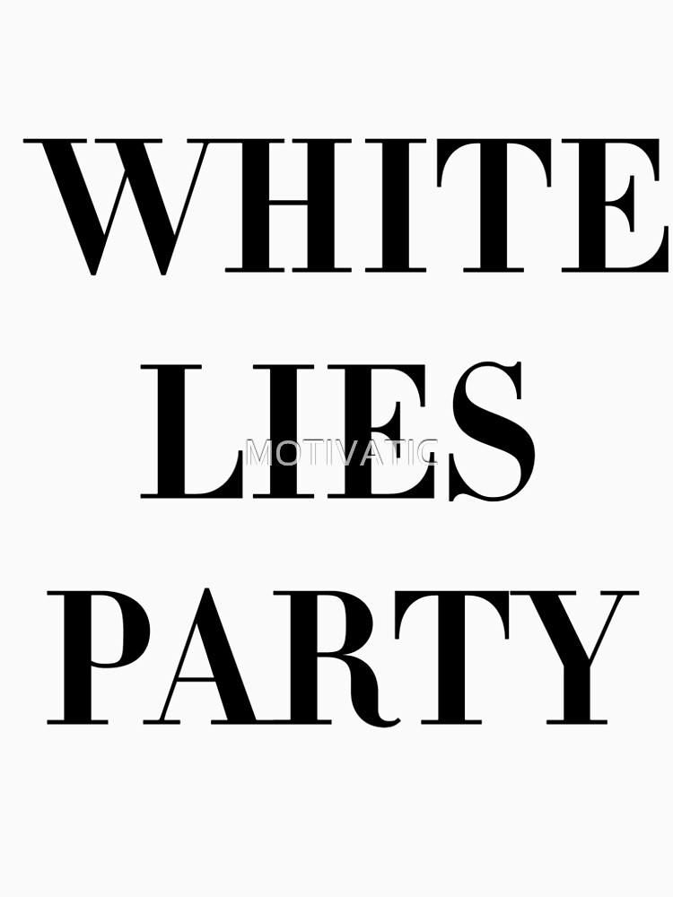 white lies party tshirts