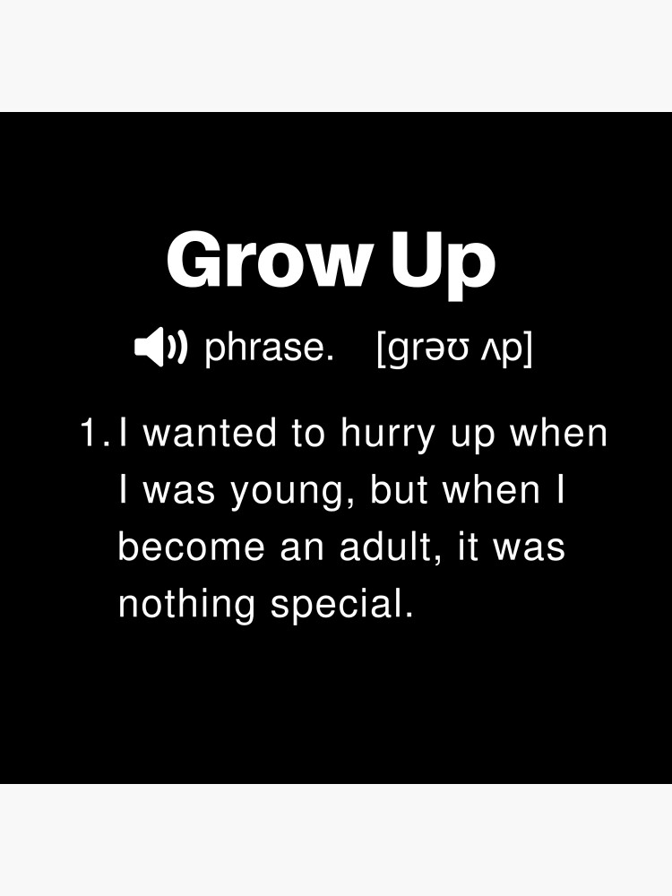 funny-grow-up-definition-art-print-by-twistedcucumber-redbubble