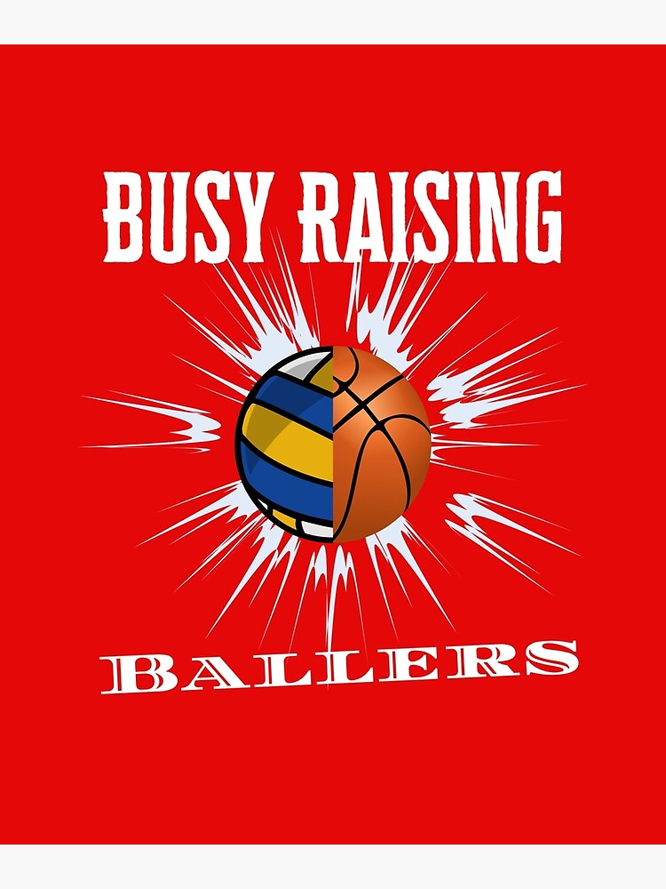 "Busy Raising Ballers Volleyball and Basketball design" Poster by