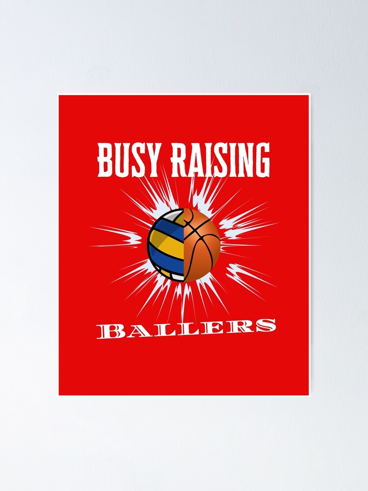 "Busy Raising Ballers Volleyball and Basketball design" Poster by