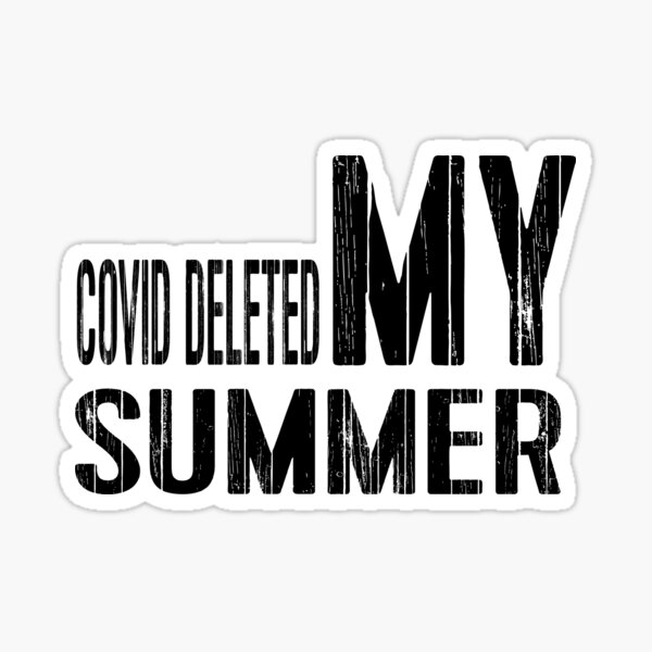 COVID DELETED MY SUMMER Sticker