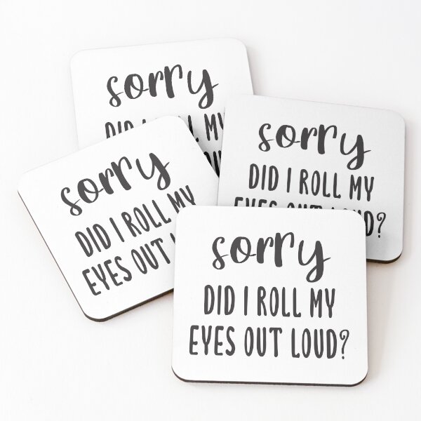 Item preview, Sorry Did I Roll My Eyes Out Loud? designed and sold by quoteedesigns.