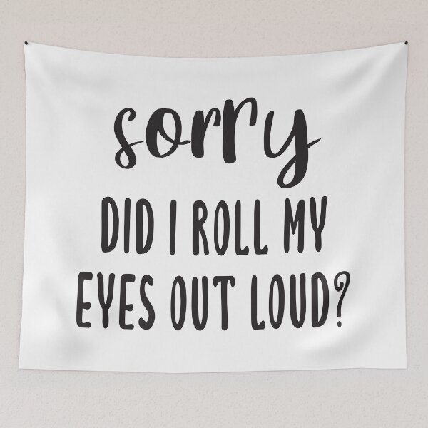 Item preview, Sorry Did I Roll My Eyes Out Loud? designed and sold by quoteedesigns.