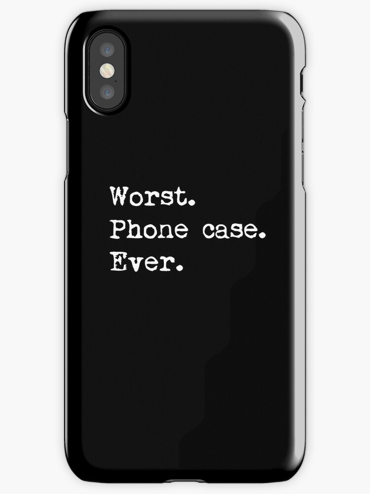 "Worst. Phone case. Ever" iPhone Cases & Covers by TheBioArm Redbubble