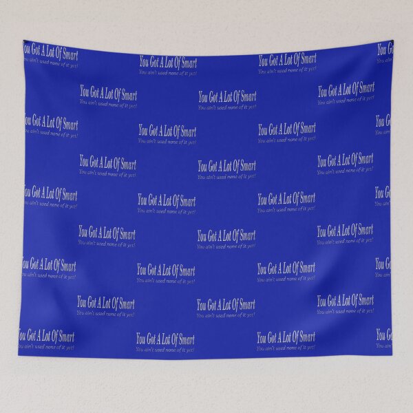 Item preview, You Got A Lot Of Smart designed and sold by smstees.