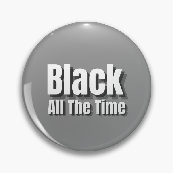 Item preview, Black all the time designed and sold by OneTimeEngineer.