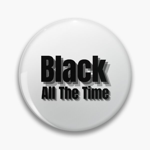 Item preview, Black all the time designed and sold by OneTimeEngineer.