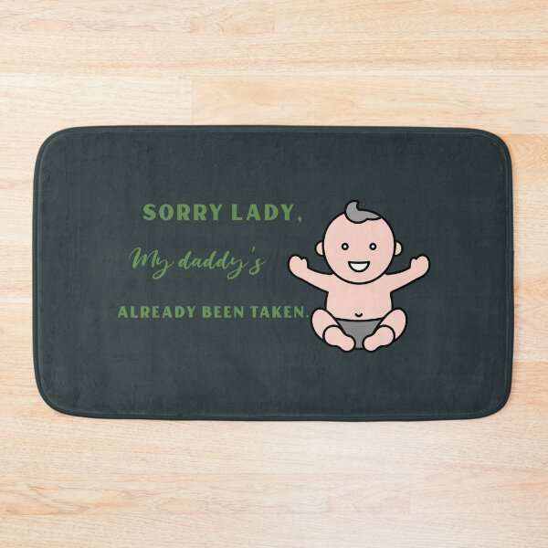 Item preview, Sorry Lady, my daddy's already been taken designed and sold by Legacy Supreme.