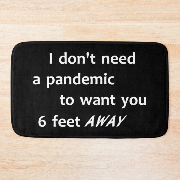 Item preview, I don't need a pandemic to want you 6 feet away designed and sold by Turnershophot.