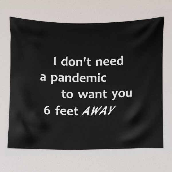 Item preview, I don't need a pandemic to want you 6 feet away designed and sold by Turnershophot.