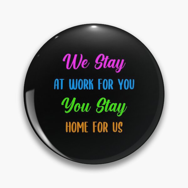 Item preview, We Stay at Work For you, You Stay Home For Us Stay Safe  designed and sold by timizar.
