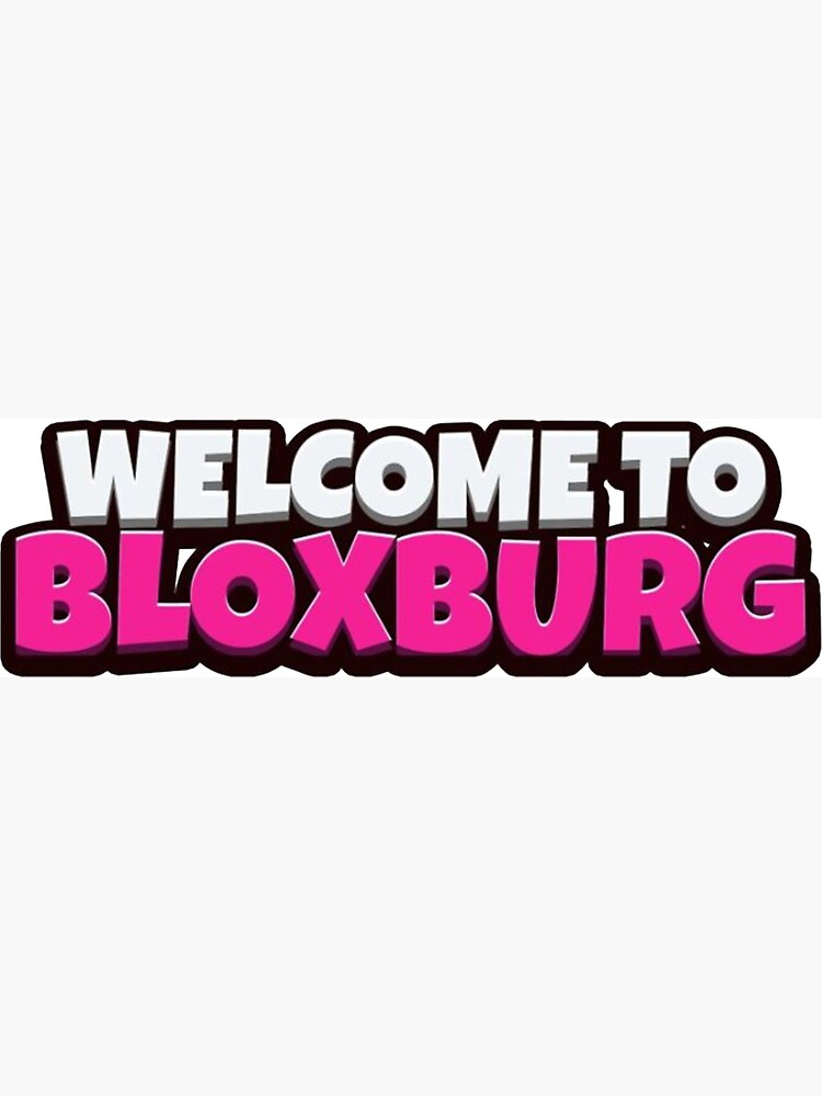 "Welcome To Bloxburg" Poster For Sale By Elizawilhelm | Redbubble