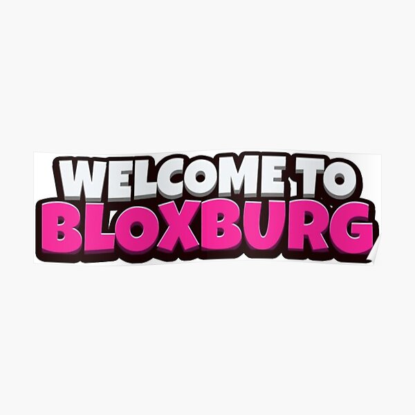 Bloxburg Posters Redbubble - roblox poster codes for welcome to bloxburg