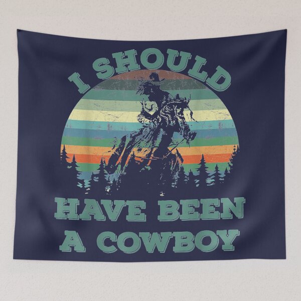 Item preview, I should have been a cowboy vintage wild forest designed and sold by linhkaphung.