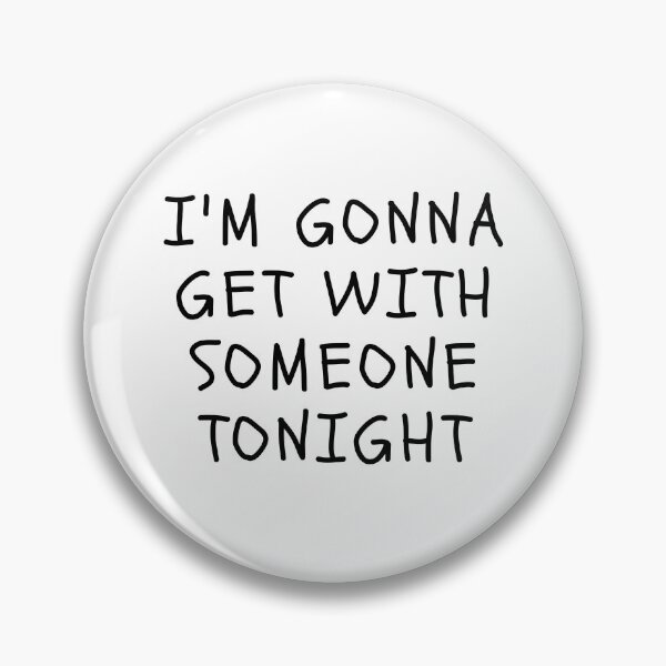 Item preview, Funny White Lies Quotes- I am gonna get with someone tonight designed and sold by The Little Wood Cottage.