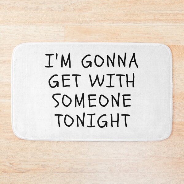 Item preview, Funny White Lies Quotes- I am gonna get with someone tonight designed and sold by The Little Wood Cottage.