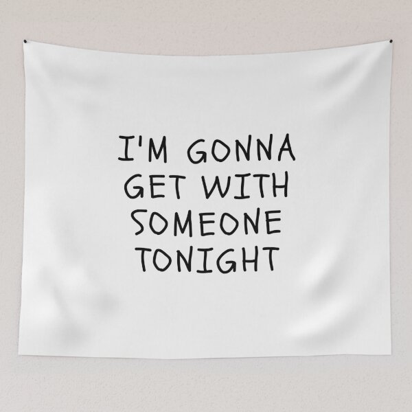 Item preview, Funny White Lies Quotes- I am gonna get with someone tonight designed and sold by The Little Wood Cottage.
