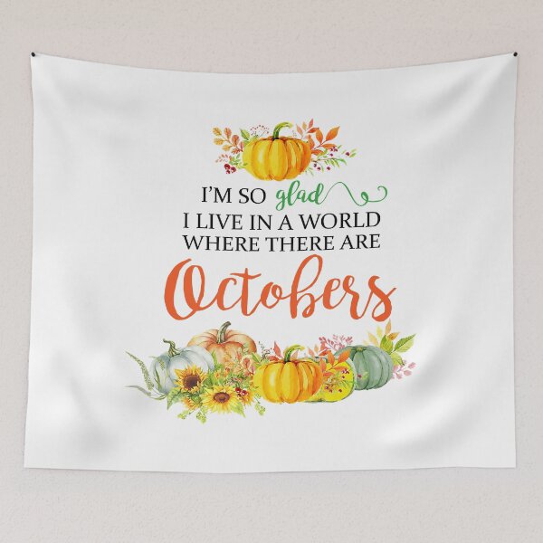 Item preview, I'm So Glad I Live In A World Where There Are Octobers designed and sold by PatelLayla.