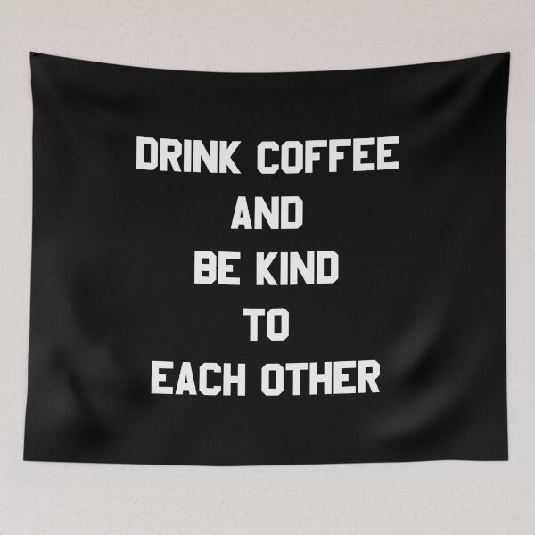 Item preview, Drink Coffee and Be Kind to Each Other designed and sold by flippinsg.