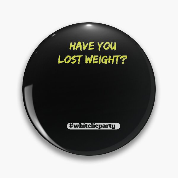 Item preview, White lie party - Have you lost weight? designed and sold by amrmab.