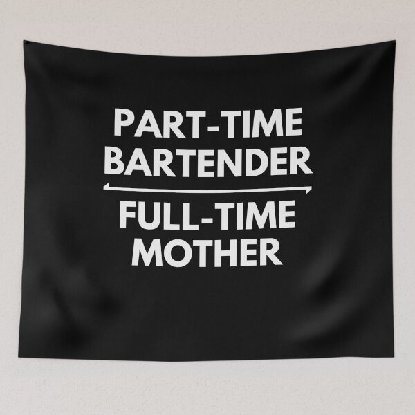 Item preview, part time bartender full time mother occupational design designed and sold by AnujShah7.