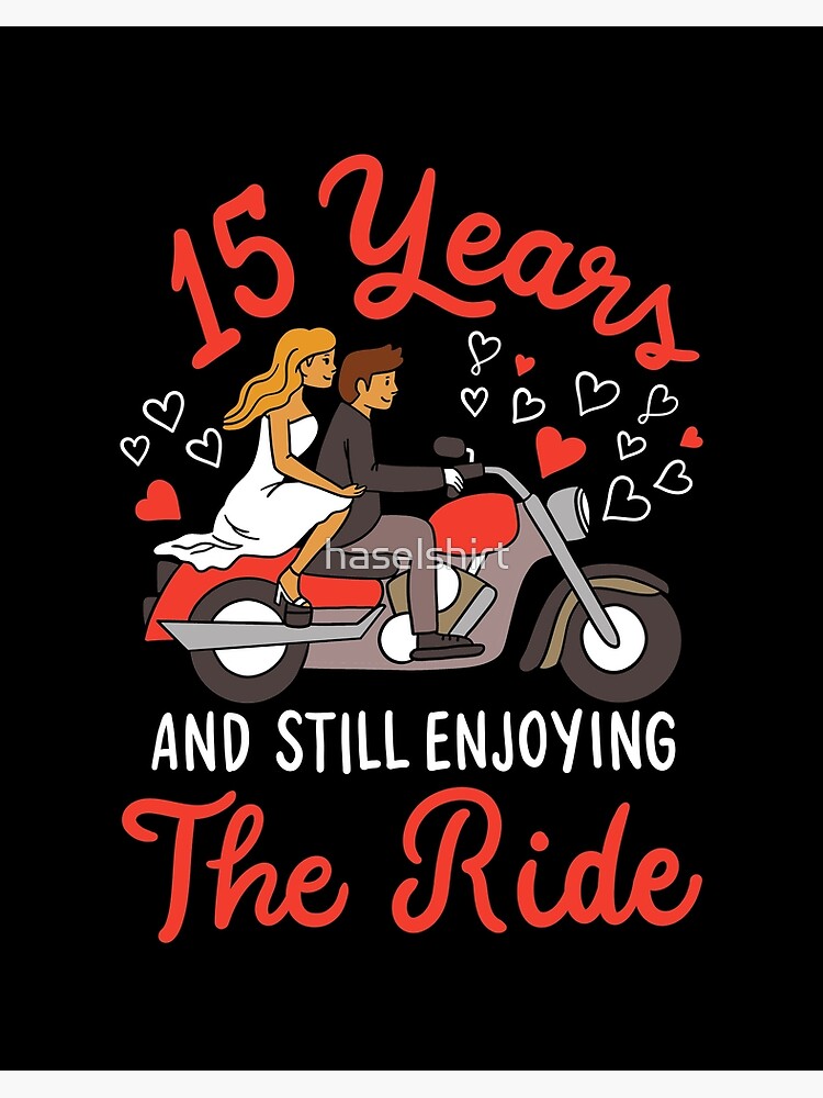 Impression Rigide 15e Anniversaire De Mariage 15 Ans Profiter De La Balade Par Haselshirt Redbubble