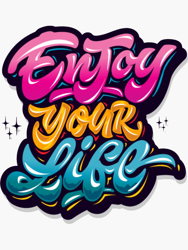 Enjoy Your Life x