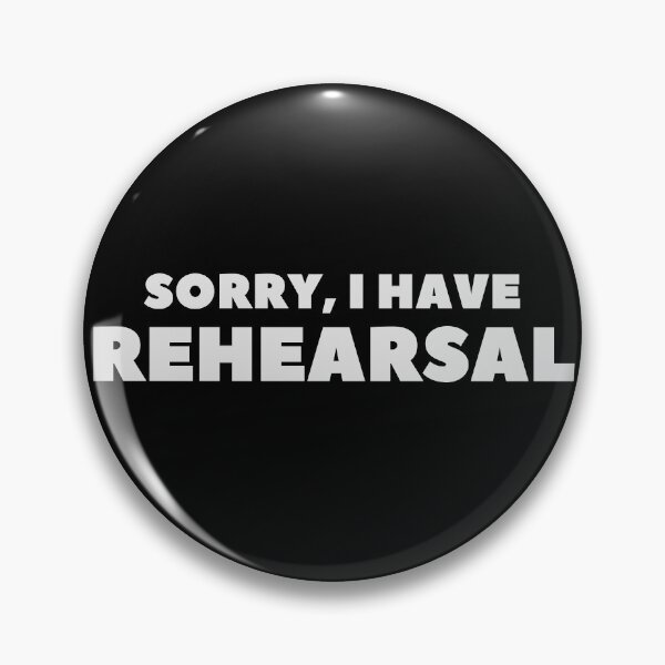 Item preview, Sorry, I Have Rehearsal designed and sold by loverosehazel.