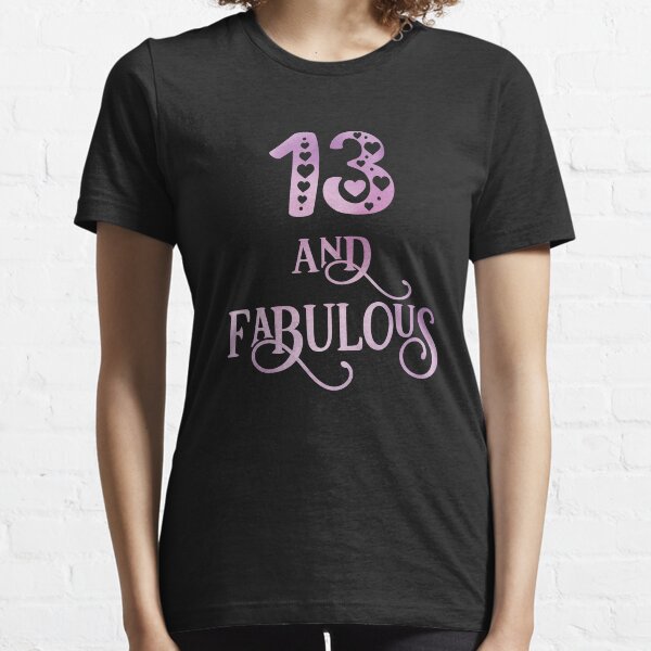 Girls 13 Years Old And Fabulous Girl 13th Birthday graphic Essential T-Shirt