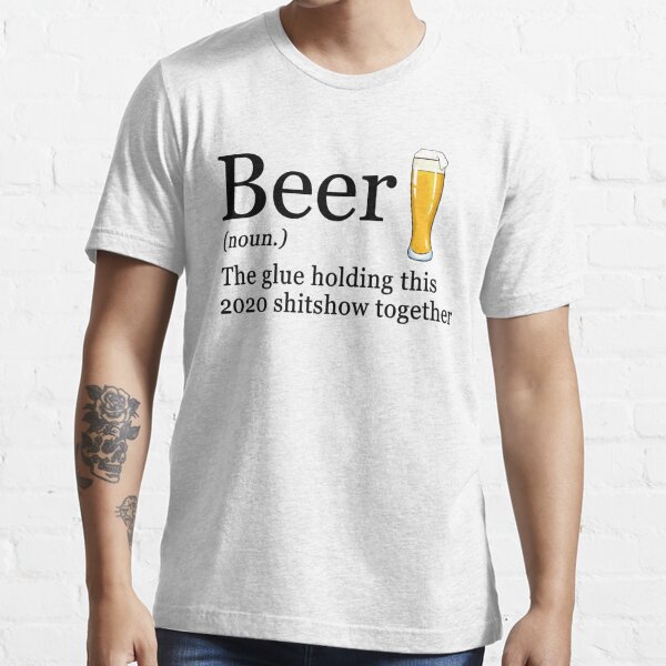 Beer The Glue Holding This 2020 Shitshow Together Sweatshirt