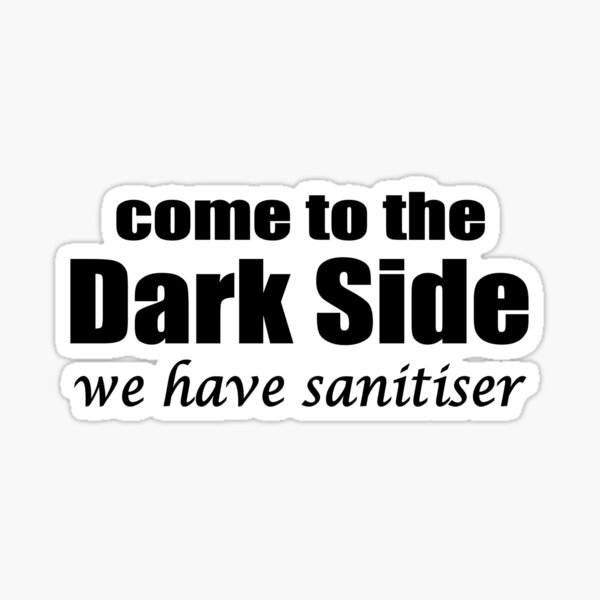 Item preview, come to the dark side we have sanitiser designed and sold by headpossum.