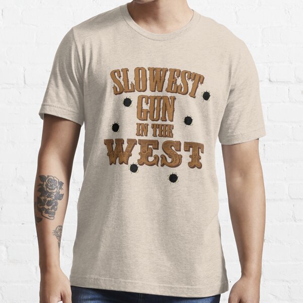 Slowest Gun in the West Essential T-Shirt