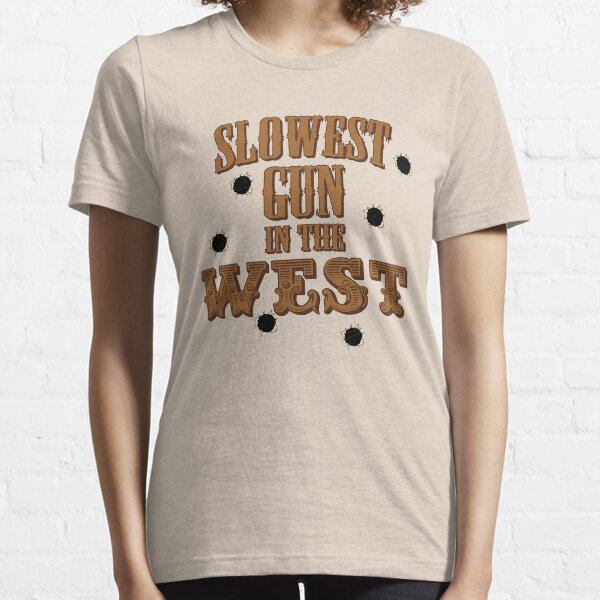 Slowest Gun in the West Essential T-Shirt