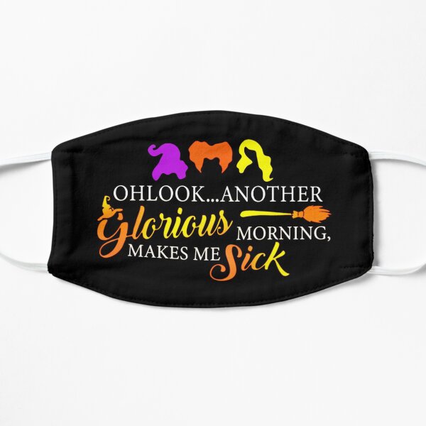 oh look another glorious morning make me sick hocus pocus Flat Mask