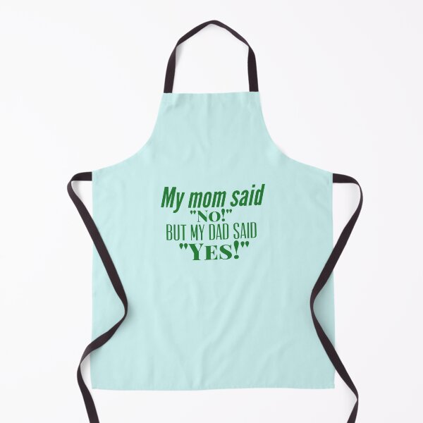 Item preview, Copy of Parents edition5-My mom said no but my dad said yes designed and sold by The Pattern Artist.