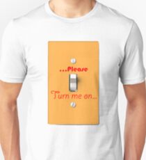 turn me on Unisex T-Shirt