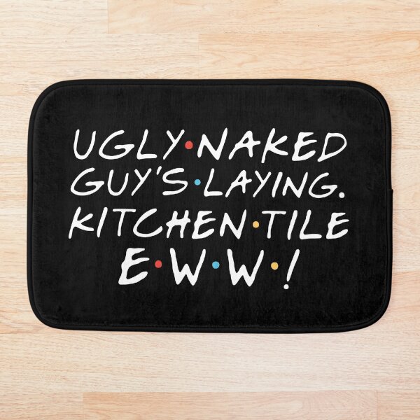 Item preview, "Ugly Naked Guy's laying kitchen tile. Eww!" Monica G. designed and sold by FriendsQuotees.