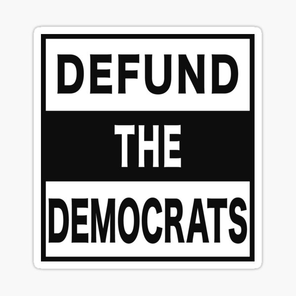Defund The Democrats Partisan Legislator. Sticker