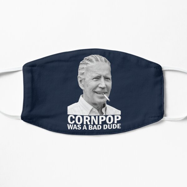 Joe Biden - Cornpop Was A Bad Dude Flat Mask