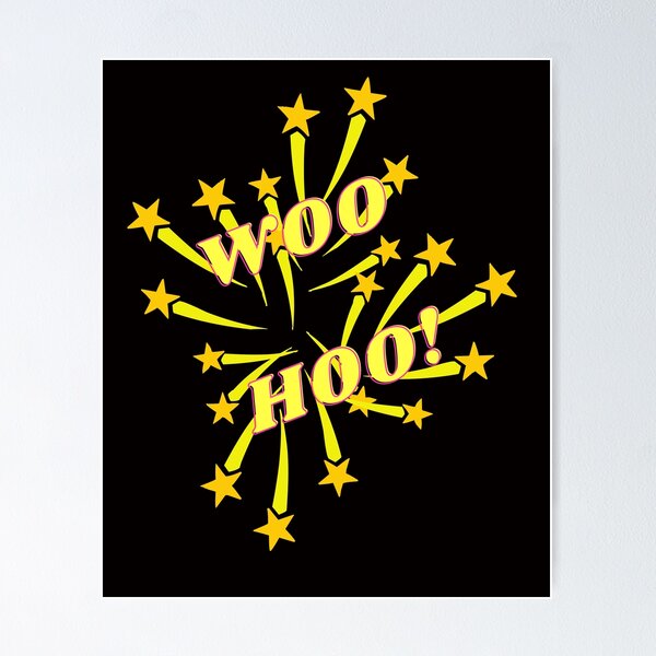 Woo Hoo | for Sale Redbubble Posters